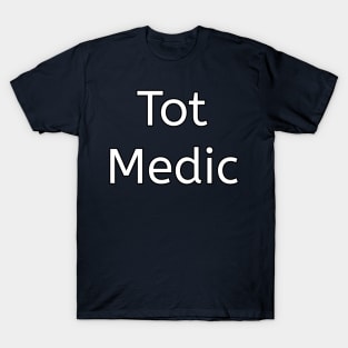 Tot Medic funny pediatrician T-Shirt